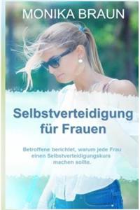 Selbstverteidigung fuer Frauen: Betroffene berichtet, warum jede Frau einen Selbstverteidigungskurs machen sollte.