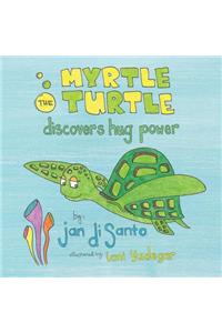Myrtle the Turtle Discovers Hug Power