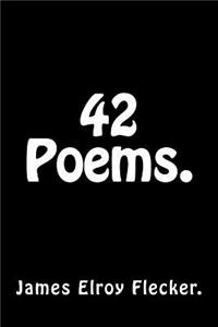 42 Poems by James Elroy Flecker.