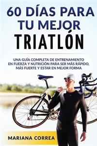 60 DIAS PARA Tu MEJOR TRIATLON