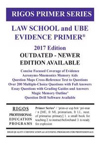 Rigos Primer Series Law School and Ube Evidence Primer: 2017 Edition
