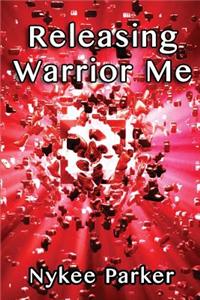 Releasing Warrior Me