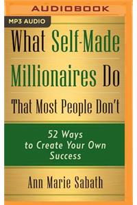 What Self-Made Millionaires Do That Most People Don't