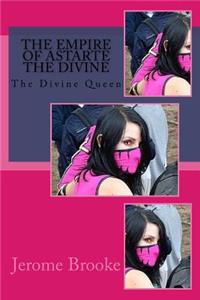 The Empire of Astarte the Divine