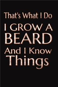 That's What I Do I Grow A Beard And I Know Things