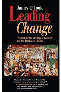 Leading Change - Overcoming the Ideology of Comfort & the Tyranny of Custom