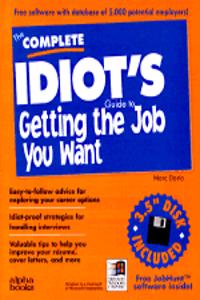 The Complete Idiot's Guide to Getting the Job You Want