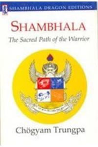 Shambhala : The Sacred Path Of The Warrior