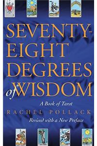 Seventy-Eight Degrees of Wisdom: A Book of Tarot