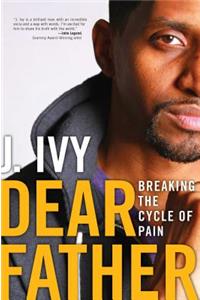Dear Father: Breaking the Cycle of Pain