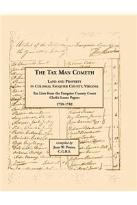 Tax Man Cometh. Land and Property in Colonial Fauquier County, Virginia: Tax List from the Fauquier County Court Clerk's Loose Papers 1759-1782