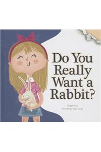 Do You Really Want a Rabbit?