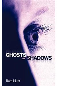 Ghosts and Shadows