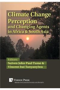 Climate Change Perception and Changing Agents in Africa & South Asia