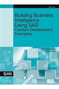 Building Business Intelligence Using SAS