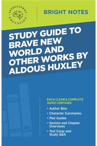 Study Guide to Brave New World and Other Works by Aldous Huxley