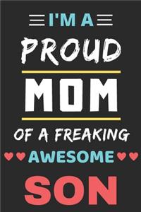 I'm A Proud Mom Of A Freaking Awesome Son