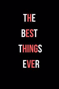 The best things ever: Lined Notebook / Journal Gift, 100 Pages, 6x9, Soft Cover, Matte Finish