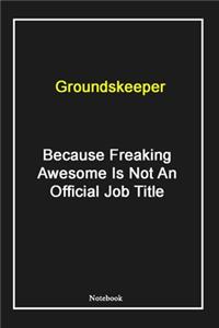 Groundskeeper Because Freaking Awesome Is Not An Official Job Title