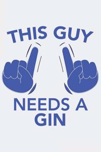 This Guy needs a GIN