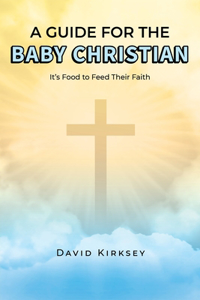 A Guide for the Baby Christian