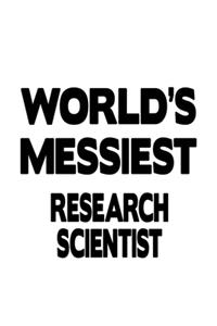World's Messiest Research Scientist