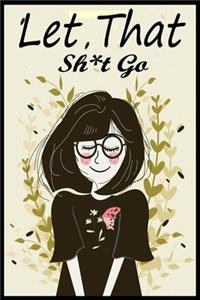 Let That Sh*t Go