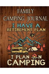 Family Camping Journal, Camping Journal & RV Travel Logbook: "I'm Have A Retirement Plan Camping" - Road Trip Planner, Caravan Travel Journal, Glamping Diary, Camping Memory ...for Campers & RV Retirement Gift