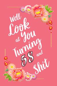 Well Look at You Turning 58 and Shit Notebook Gift