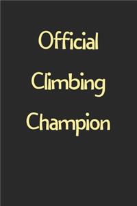 Official Climbing Champion: Lined Journal, 120 Pages, 6 x 9, Funny Climbing Gift Idea, Black Matte Finish (Official Climbing Champion Journal)