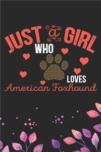 Just A Girl Who Loves American Foxhound