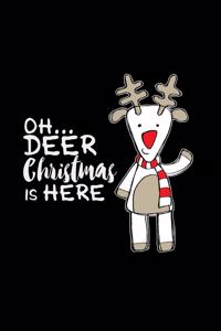 Oh deer christmas is here