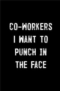 Co-Workers I Want To Punch In The Face: : College Ruled Line Paper Notebook Journal Composition Notebook Exercise Book (110 Page, 6 x 9 inch) Soft Cover, Matte Finish