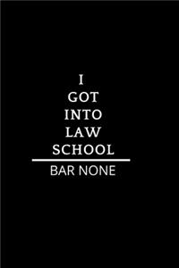 I Got into Law School Bar None