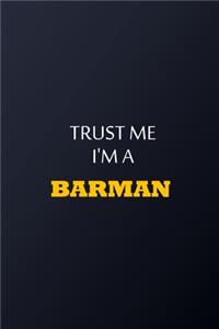 Trust Me I'm A Barman Notebook - Funny Barman Gift