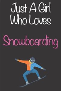 Just A Girl Who Loves Snowboarding
