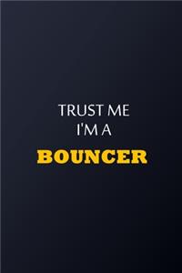 Trust Me I'm A Bouncer Notebook - Funny Bouncer Gift