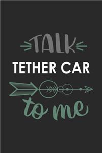 Talk TETHER CAR To Me Cute TETHER CAR Lovers TETHER CAR OBSESSION Notebook A beautiful