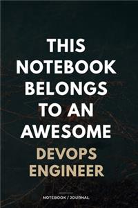 THIS JOURNAL BELONGS TO AN AWESOME DevOps Engineer Notebook / Journal 6x9 Ruled Lined 120 Pages