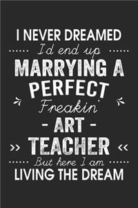 I Never Dreamed I'd End Up Marrying A Perfect Freakin' Art Teacher