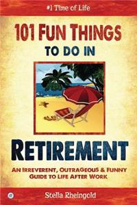 101 Fun Things to do in Retirement