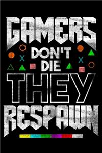 Gamers Don't Die They Respawn