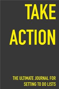 Take Action The Ultimate Journal For Setting To Do Lists