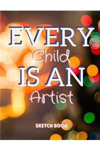 Every Child Is An Artist Sketch Book