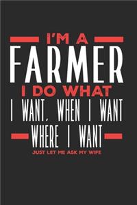 I'm a Farmer I Do What I Want, When I Want, Where I Want. Just Let Me Ask My Wife