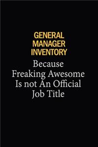 General Manager Inventory Because Freaking Awesome Is Not An Official Job Title
