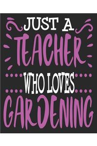 Just A teacher Who Loves Gardening