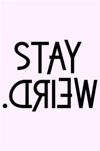 Stay Weird.