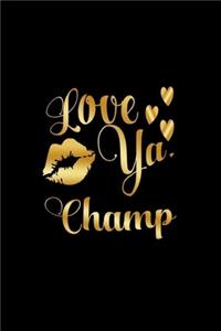 Love Ya, Champ