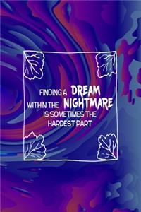 Finding A Dream Within The Nightmare Is Sometimes The Hardest Part